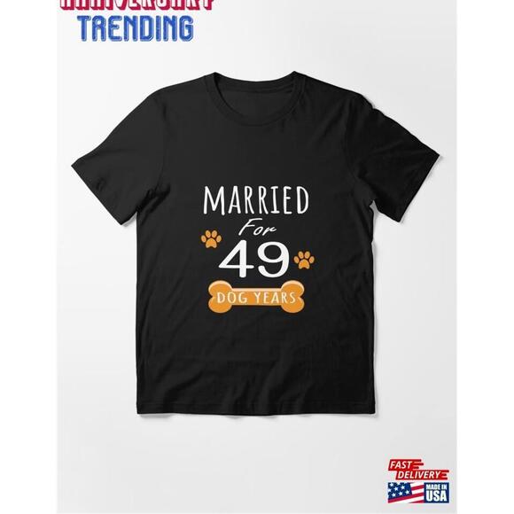 Other - 7Th Anniversary Funny Married For 49 Dog Years Tshirt Unisex